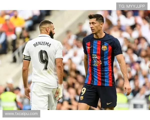 本泽马vs莱万：体系适配与战术作用差异分析